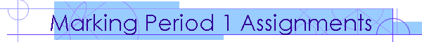Marking Period 1 Assignments